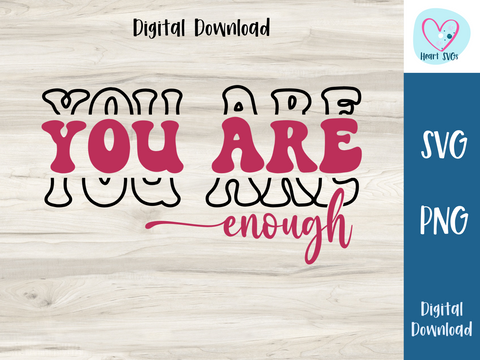 You Are Enough - SVG Digital File