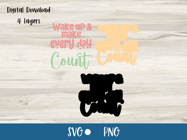 Wake up and Make Every day Count - SVG Digital File – Heart Supplies