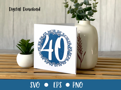 40th Birthday Card SVG - Daisy - SVG Digital File