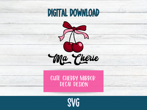 Cherries, Ma Cherie, Mirror Decal - SVG Digital File