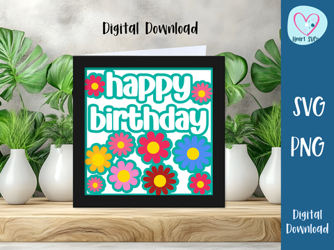 Bright Floral Happy Birthday Card - Layered SVG Digital File