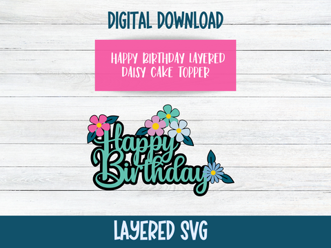 FREE SVG - Happy Birthday Daisy Cake Topper - SVG Digital File (As seen in Teckwrap Craft video)