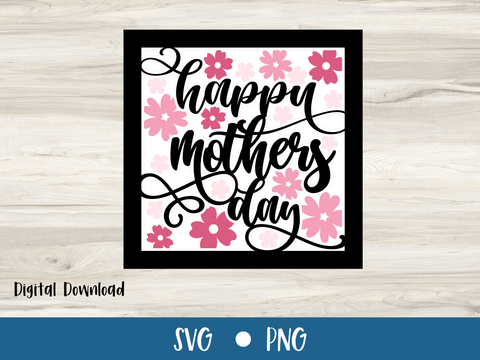 Happy Mothers Day Spring Floral Card - Layered SVG Digital File