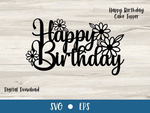 DAISY Happy Birthday Cake Topper - SVG Digital File