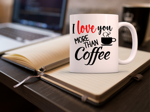 I love you more than Coffee - SVG Digital File
